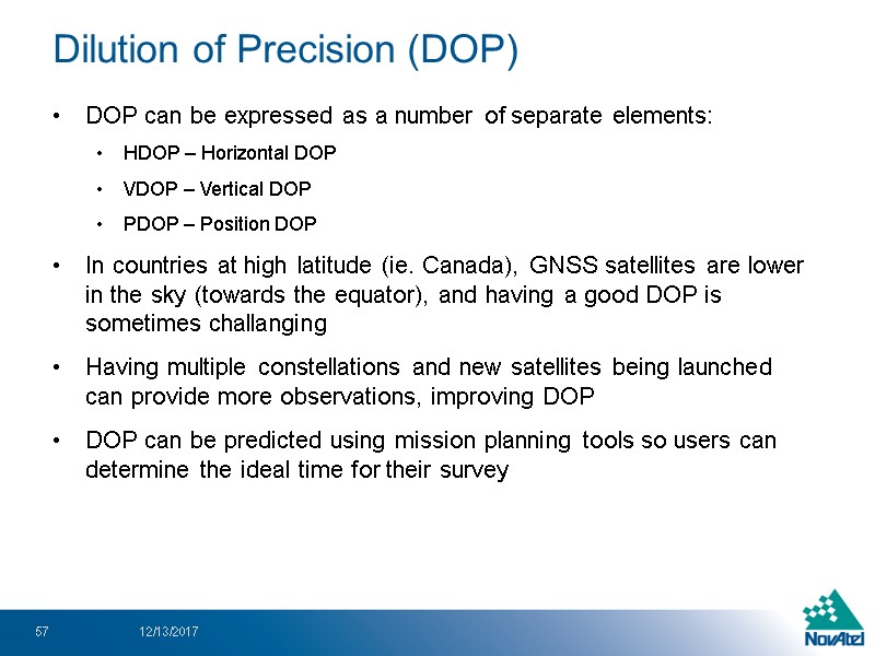 DOP can be expressed as a number of separate elements: HDOP – Horizontal DOP